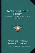 Norris Wright Cuney: A Tribune Of The Black People (1913)