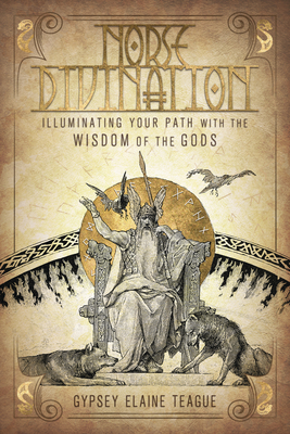 Norse Divination: Illuminating Your Path with the Wisdom of the Gods - Teague, Gypsey Elaine