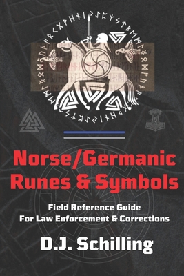 Norse/Germanic Runes & Symbols: Field Reference Guide for Law Enforcement & Corrections - Schilling, D J