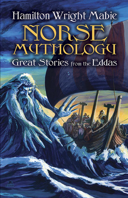 Norse Mythology: Great Stories from the Eddas - Mabie, Hamilton Wright