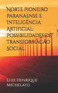 Norte pioneiro paranaense e intelig?ncia artificial: possibilidades de transforma??o social