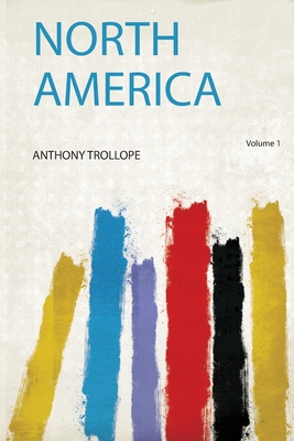 North America - Trollope, Anthony (Creator)