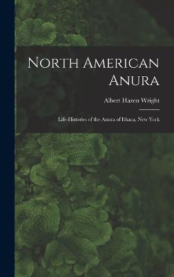 North American Anura: Life-Histories of the Anura of Ithaca, New York - Wright, Albert Hazen