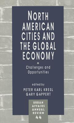 North American Cities and the Global Economy: Challenges and Opportunities - Kresl, Peter Karl Karl (Editor), and Gappert, Gary (Editor)