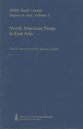 North American Firms in East Asia: Hsbc Bank Canada Papers on Asia, Volume 5