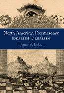 North American Freemasonry: Idealism and Realism