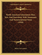 North American Ichneumon-Flies, New And Described, With Taxonomic And Nomenclatorial Notes (1920)