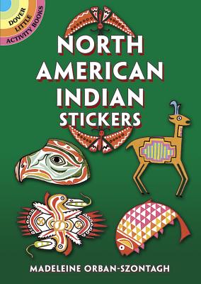North American Indian Stickers: 24 Pressure-Sensitive Designs - Orban-Szontagh, Madeleine