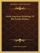 North American Mythology Of The Pueblo dwellers