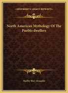 North American Mythology of the Pueblo Dwellers