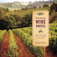 North American Wine Routes: A Travel Guide to Wines & Vines, from Napa to Nova Scotia