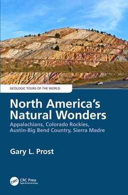 North America's Natural Wonders: Appalachians, Colorado Rockies, Austin-Big Bend Country, Sierra Madre - Prost, Gary