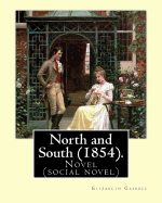 North and South (1854). by: Elizabeth Gaskell: Novel (Social Novel)