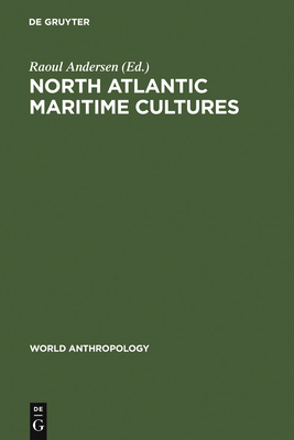 North Atlantic Maritime Cultures - Andersen, Raoul (Editor)