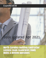 North Carolina Building Contractor License Exam ExamFOCUS Study Notes & Review Questions