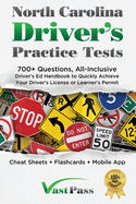 North Carolina Driver's Practice Tests: 700+ Questions, All-Inclusive Driver's Ed Handbook to Quickly achieve your Driver's License or Learner's Permit (Cheat Sheets + Digital Flashcards + Mobile App)