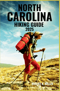 North Carolina Hiking Guide 2025: Adventure Through Rugged Peaks, Alpine Lakes, and Scenic Trails from the Rockies to the San Juan Mountains