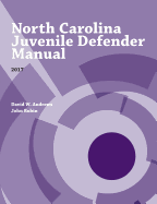 North Carolina Juvenile Defender Manual, 2017