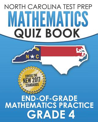 NORTH CAROLINA TEST PREP Mathematics Quiz Book End-Of-Grade Mathematics Practice Grade 4: Preparation for the EOG Mathematics Assessments - Hawas, E