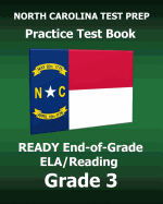 North Carolina Test Prep Practice Test Book Ready End-Of-Grade Ela/Reading Grade 3: Preparation for the English Language Arts/Reading Assessments