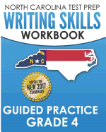 North Carolina Test Prep Writing Skills Workbook Guided Practice Grade 4: Develops the Writing Skills in North Carolina's English Language Arts Standards