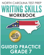 North Carolina Test Prep Writing Skills Workbook Guided Practice Grade 7: Develops the Writing Skills in North Carolina's English Language Arts Standards