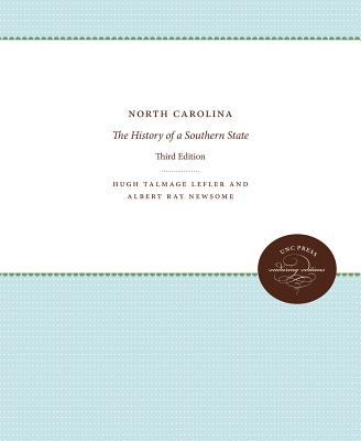North Carolina: The History of a Southern State - Lefler, Hugh Talmage, and Newsome, Albert Ray