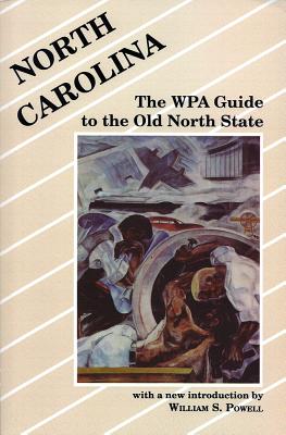 North Carolina: The Wpa Guide to the Old North State - Powell, William S (Introduction by)