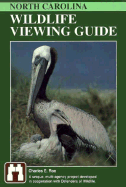 North Carolina Wildlife Viewing Guide - Roe, Charles, and Cauble, Chris (Editor)