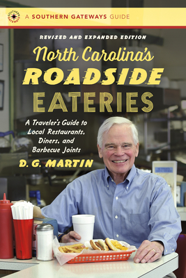 North Carolina's Roadside Eateries: A Traveler's Guide to Local Restaurants, Diners, and Barbecue Joints - Martin, D. G.