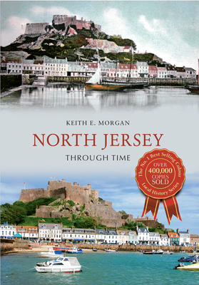 North Jersey Through Time - Morgan, Keith E.