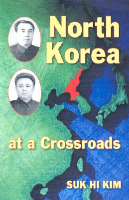 North Korea at a Crossroads - Kim, Suk Hi