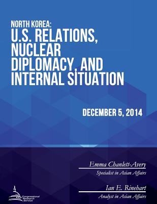 North Korea: U.S. Relations, Nuclear Diplomacy, and Internal Situation - Congressional Research Service