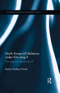 North Korea - US Relations under Kim Jong II: The Quest for Normalization?