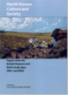 North Korean Culture and Society: Papers from the British Museum/British Association for Korean Studies Study Day 2001 and Baks Study Day 2002 - Portal, Jane, and McKillop, Beth