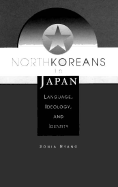 North Koreans in Japan: Language, Ideology, and Identity