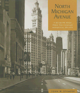 North Michigan Avenue: A Building Book from the Chicago Historical Society - Stamper, John W