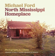North Mississippi Homeplace: Photographs and Folklife