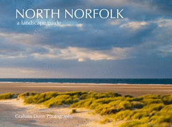 North Norfolk a Landscape Guide - Dunn, Graham R.