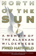 North of the Sun: A Memoir of the Alaskan Wilderness