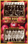 North Rose 1940: The 192 Families Who Created a Vibrant Community in the Apple Capital of New York State