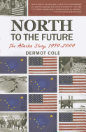 North to the Future: The Alaska Story, 1959-2009