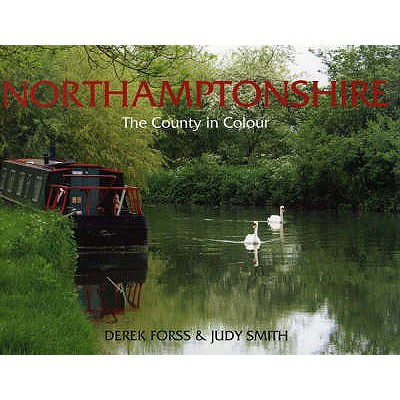 Northamptonshire: A County in Colour - Forss, Derek