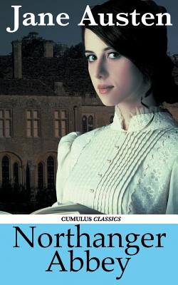 Northanger Abbey (Cumulus Classics) - Austen, Jane, and Austen, Henry Thomas (Introduction by), and Penn, A J (Introduction by)