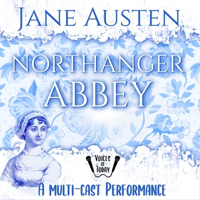 Northanger Abbey - Austen, Jane, and Bilson, Catherine (Read by), and Tucker, Terah (Read by)