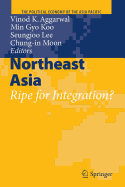 Northeast Asia: Ripe for Integration?
