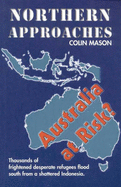 Northern Approaches: Australia at Risk? - Mason, Colin