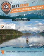 Northern BC Fishing Mapbook: Region 5: Cariboo, Region 6: Skeena, Region 7: Omineca & Peace
