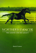 Northern Dancer: The Legend and His Legacy - Lennox, Muriel