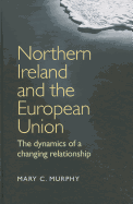 Northern Ireland and the European Union: The Dynamics of a Changing Relationship